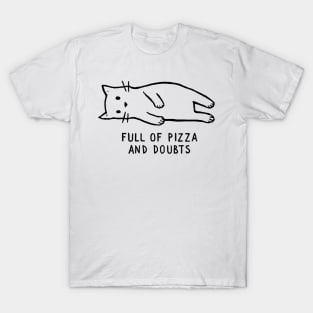 Full of Pizza and Doubts T-Shirt